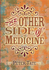 The Other Side of Medicine by Dr. Peter Tate, Sally Irvine, 9781846191541