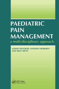 Paediatric Pain Management (A Multi-Disciplinary Approach) by Alison Twycross, Anthony Moriaty, Tracey Betts, 9781857752465