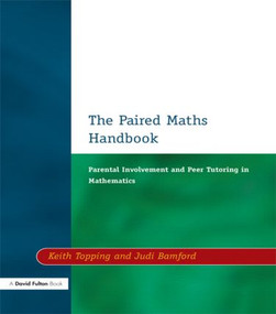 Paired Maths Handbook (Parental Involvement and Peer Tutoring in Mathematics) by Judi Bamford, Keith J. Topping, 9781853464973