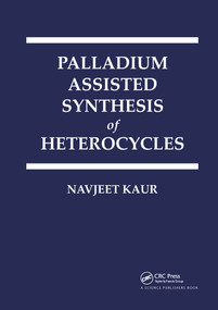 Palladium Assisted Synthesis of Heterocycles by Navjeet Kaur, 9780367779870