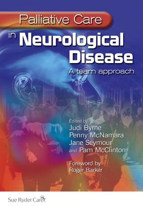 Palliative Care in Neurological Disease (A Team Approach) by Judi Byrne, Penny McNamara, Jane Seymour, Pam McClinton, 9781846192937