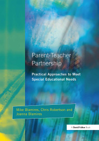 Parent-Teacher Partnership (Practical Approaches to Meet Special Educational Needs) by Mike Blamires, Joanna Blamires, Chris Robertson, 9781853464706