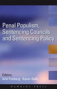 Penal Populism, Sentencing Councils and Sentencing Policy - 9781843922773 by Arie Freiberg, Karen Gelb, 9781843922773