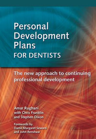 Personal Development Plans for Dentists (The New Approach to Continuing Professional Development) by Rughani Amar, Stephen Dixon, Chris Franklin, 9781857759174