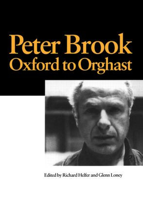 Peter Brook: Oxford to Orghast by R. Helfer, G. Loney, 9789057022081