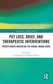 Pet Loss, Grief, and Therapeutic Interventions (Practitioners Navigating the Human-Animal Bond) - 9780367784775 by Lori Kogan, Phyllis Erdman, 9780367784775