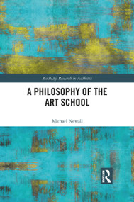 A Philosophy of the Art School - 9781032094342 by Michael Newall, 9781032094342