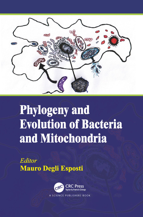 Phylogeny and Evolution of Bacteria and Mitochondria by Mauro Degli Esposti, 9780367780739