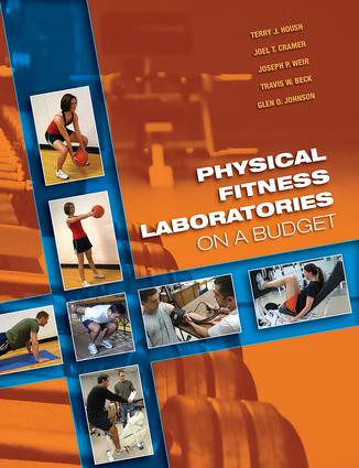 Physical Fitness Laboratories on a Budget by Terry J. Housh, Joel T. Cramer, Joseph P. Weir, Travis W. Beck, Glen O. Johnson, 9781890871901