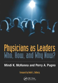 Physicians as Leaders (Who, How, and Why Now?) by Mindi McKenna, Perry Pugno, 9781857757880