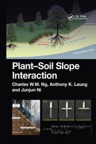 Plant-Soil Slope Interaction by Charles Ng, Anthony Leung, Junjun Ni, 9781032091297