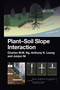 Plant-Soil Slope Interaction by Charles Ng, Anthony Leung, Junjun Ni, 9781032091297