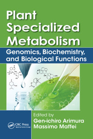 Plant Specialized Metabolism (Genomics, Biochemistry, and Biological Functions) by Gen-ichiro Arimura, Massimo Maffei, 9781032097534