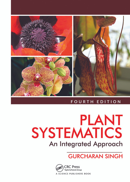 Plant Systematics (An Integrated Approach, Fourth Edition) by Gurcharan Singh, 9780367779665