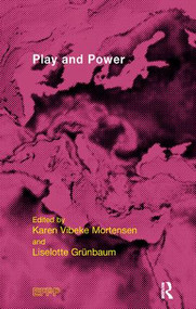 Play and Power by Liselotte Grunbaum, Karen Vibeke Mortensen, 9781855758032