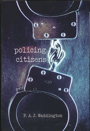 Policing Citizens (Police, Power and the State) by P.A.J. Waddington, 9781857286939