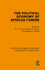The Political Economy of African Famine by R. E. Downs, Donna O. Kerner, Stephen P. Reyna, 9780367275907