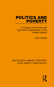Politics and Poverty (A Critique of the Food and Agriculture Organization of the United Nations) - 9780367275884 by John Abbott, 9780367275884