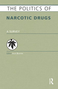 The Politics of Narcotic Drugs (A Survey) by Julia Buxton, 9781857437591