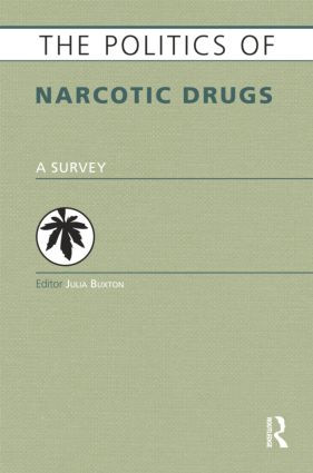 The Politics of Narcotic Drugs (A Survey) by Julia Buxton, 9781857437591