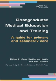 Postgraduate Medical Education and Training (A Guide for Primary and Secondary Care) by Anne Hastie, Ian Hastie, Neil Jackson, 9781857756289