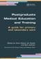 Postgraduate Medical Education and Training (A Guide for Primary and Secondary Care) by Anne Hastie, Ian Hastie, Neil Jackson, 9781857756289