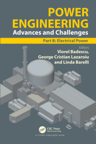 Power Engineering (Advances and Challenges Part B: Electrical Power) by Viorel Badescu, George Cristian Lazaroiu, Linda Barelli, 9780367780586