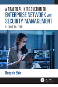 A Practical Introduction to Enterprise Network and Security Management by Bongsik Shin, 9781032048024