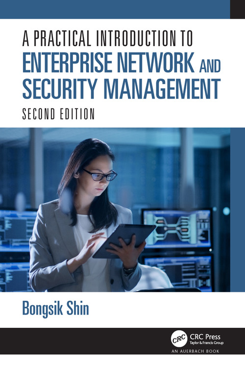 A Practical Introduction to Enterprise Network and Security Management by Bongsik Shin, 9781032048024