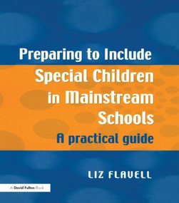 Preparing to Include Special Children in Mainstream Schools (A Practical Guide) by Liz Flavell, 9781853467707