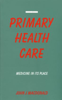 Primary Health Care (Medicine in Its Place) by John J Macdonald, 9781853831126