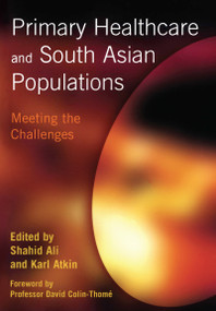 Primary Healthcare and South Asian Populations (Meeting the Challenges) by Shahid Ali, Karl Atkin, 9781857758207
