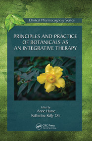 Principles and Practice of Botanicals as an Integrative Therapy by Anne Hume, Katherine Kelly Orr, 9780367780166