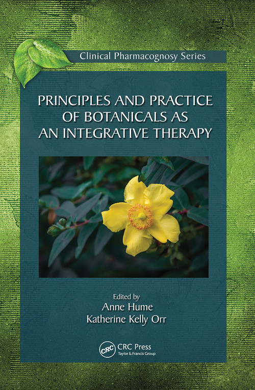 Principles and Practice of Botanicals as an Integrative Therapy by Anne Hume, Katherine Kelly Orr, 9780367780166