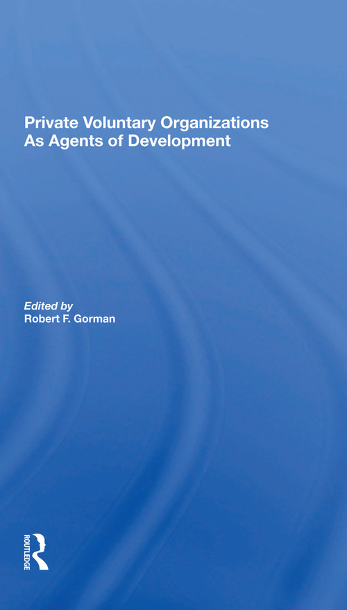 Private Voluntary Organizations As Agents Of Development - 9780367299750 by Robert F. Gorman, 9780367299750