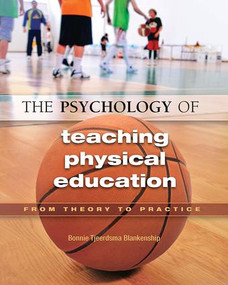 The Psychology of Teaching Physical Education (From Theory to Practice) by Bonnie Blankenship, 9781890871864