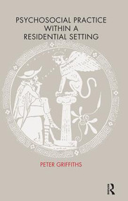 Psychosocial Practice within a Residential Setting by Peter Griffiths, Pam Pringle, 9781855751774