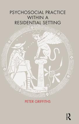 Psychosocial Practice within a Residential Setting by Peter Griffiths, Pam Pringle, 9781855751774