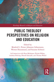 Public Theology Perspectives on Religion and Education by Manfred L. Pirner, Johannes Lahnemann, Werner Haussmann, Susanne Schwarz, 9780367662202