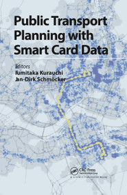 Public Transport Planning with Smart Card Data by Fumitaka Kurauchi, Jan-Dirk Schmöcker, 9780367782641