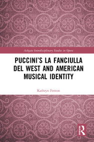 Puccini's La fanciulla del West and American Musical Identity by Kathryn Fenton, 9780367777753