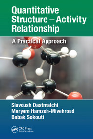 Quantitative Structure - Activity Relationship (A Practical Approach) by Siavoush Dastmalchi, Maryam Hamzeh-Mivehroud, Babak Sokouti, 9781032095455