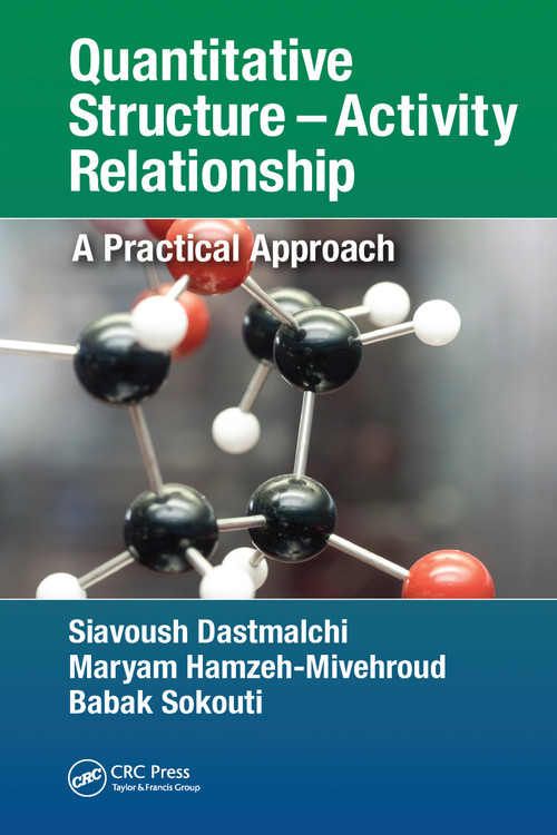 Quantitative Structure - Activity Relationship (A Practical Approach) by Siavoush Dastmalchi, Maryam Hamzeh-Mivehroud, Babak Sokouti, 9781032095455