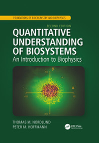 Quantitative Understanding of Biosystems (An Introduction to Biophysics, Second Edition) by Thomas M. Nordlund, Peter M. Hoffmann, 9780367779917