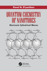 Quantum Chemistry of Nanotubes (Electronic Cylindrical Waves) by Pavel N. D'yachkov, 9780367779467