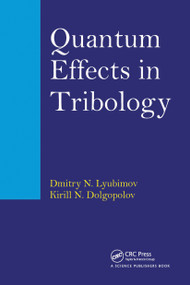 Quantum Effects in Tribology by Dmitry Nikolaevich Lyubimov, Kirill Nikolaevich Dolgopolov, 9780367782405