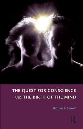 The Quest for Conscience and the Birth of the Mind by Annie Reiner, 9781855757059