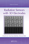 Radiation Sensors with 3D Electrodes by Cinzia Da Vià, Gian-Franco Dalla Betta, Sherwood Parker, 9780367780371
