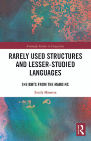 Rarely Used Structures and Lesser-Studied Languages (Insights from the Margins) by Emily Manetta, 9780367784072