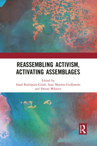 Reassembling Activism, Activating Assemblages by Israel Rodríguez-Giralt, Isaac Marrero-Guillamón, Denise Milstein, 9781032087818